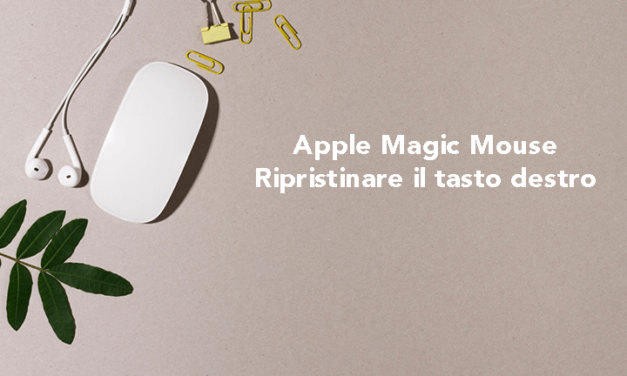 Tasto destro mouse Mac non funziona? Abilitiamolo su tutti gli Apple Magic Mouse!